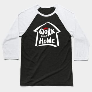 Work from home Baseball T-Shirt